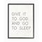 Stupell Industries Give it to God and Sleep Faith Based Bedroom Quote Framed Wall Art